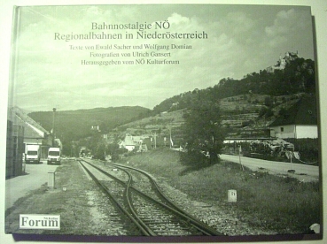 Bahnnostalgie NÖ - Regionalbahnen in Niederösterreich von Ewald Sacher und Wolfgang Domian